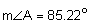 the measure of angle A approximately equals 85 point 22 degrees