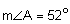 the measure of angle A equals 52 degrees