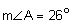 the measure of angle A equals 26 degrees