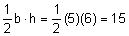 one-half b h equals one-half times 5 times 6 equals 15