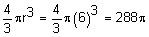 four-thirds pi r-cubed = four-thirds pi times 6 cubed equals 288 pi