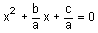 x squared plus b over a times x plus c over a is equal to zero