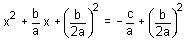  x squared plus b over a times x plus the quantity b over two a squared is equal to negative c over a plus the quantity b over two a squared