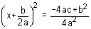 the quantity x plus b over two a squared is equal to negative four a c plus b squared over four a squared