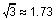 square root of three is approximately one and seventy three hundtredths