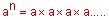 a to the n power equals a times a times a times a times a…continue this n times