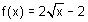 f of x equals two times square root of x minus two