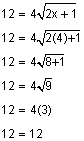 Twelve equals four square root of the quantity two x plus one. Twelve equals four square root of the quantity two times four plus one. Twelve equals four square root of the quantity eight plus one. Twelve equals four square root of nine. Twelve equals four times three. Twelve equals twelve.