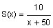 S of x equals 10 divided by the sum x plus 50