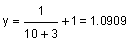 y equals 1 divided by the sum of 10 plus 3, plus 1 equals 1.0909