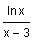 natural log of x divided by the quantity of x minus 3