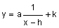 = y equals a times 1 divided by the quantity x minus h, plus k