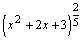 the quantity x squared plus two x plus three to the two-fifths power