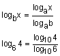 log base b of x equals the quotient of log base  a of x divided by log base a of b, log base 6 of 4 equals the quotient of log  base 10 of 4 divided by log base 10 of 6