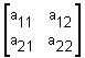 two rows and two columns, row one has a sub 1 1, a sub 1 2, row two has a sub 2 1, a sub 2 2