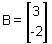 A equals a two by one matrix with row one a 3 and row two a negative 2