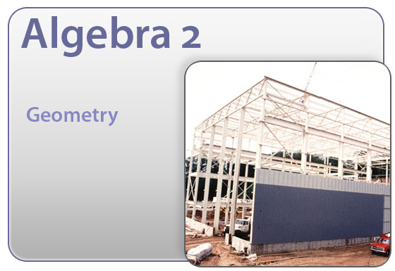 Construction site, Algebra 2, Geometry