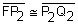 segment F, P2 is congruent to segment P2, Q2