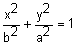 x squared divided by b squared plus y squared divided by a squared equals 1