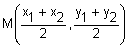 point M with coordinates x 1 plus x 2 divided by 2 and y 1 plus y 2 divided by 2