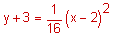 y plus 3 equals one-sixteenth times the quantity x minus 2 squared