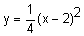 y equals one-fourth times the quantity x minus 2 squared