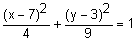 quantity x minus 7 squared divided by 4 plus quantity y minus 3 squared divided by 9 equals 1