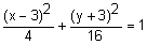 quantity x minus 3 squared divided by 4 plus quantity y plus 3 squared divided by 16 equals 1