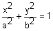 x squared divided by a squared plus y squared divided by b squared equals 1