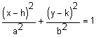 x minus h quantity squared divided by a squared plus y minus k quantity squared divided by b squared equals 1