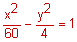 x squared divided by 60 minus y squared divided by 4 equals 1