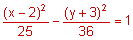 quantity x minus 2 squared, divided by 25, minus quantity y plus 3 squared, divided by 36, equals 1