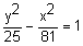 y squared divided by 25 minus x squared divided by 81 equals 1