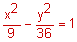 x squared divided by 9 minus y squared divided by 36 equals 1