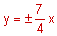 y equals plus or minus seven-fourths x