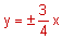 y equals plus or minus three-fourths x