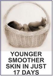 Baby in a basket, "Younger smoother skin in just seventeen days."