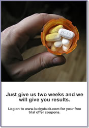 Bottle of pills, "Just give us two weeks and we will give you results. Log on to www.luckyduck.com for your free trial offer."