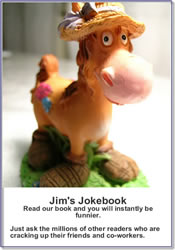 Funny toy, "Jim's Jokebook. Read our book and you will instantly be funnier. Just ask the millions of other readers who are cracking up their friends and co-workers."