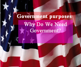 american flag-government purposes, why do we need government?